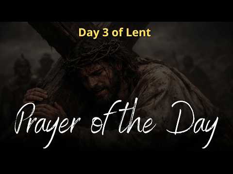 Prayer of the Day | Day 3 of Lent — The Meaning of True Fasting