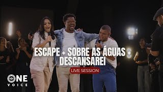 ESCAPE | SOBRE AS ÁGUAS | DESCANSAREI - ONE VOICE