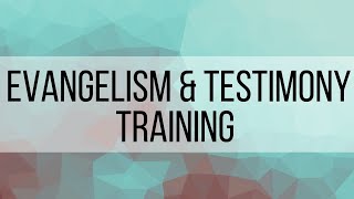 Evangelism & Testimony Training