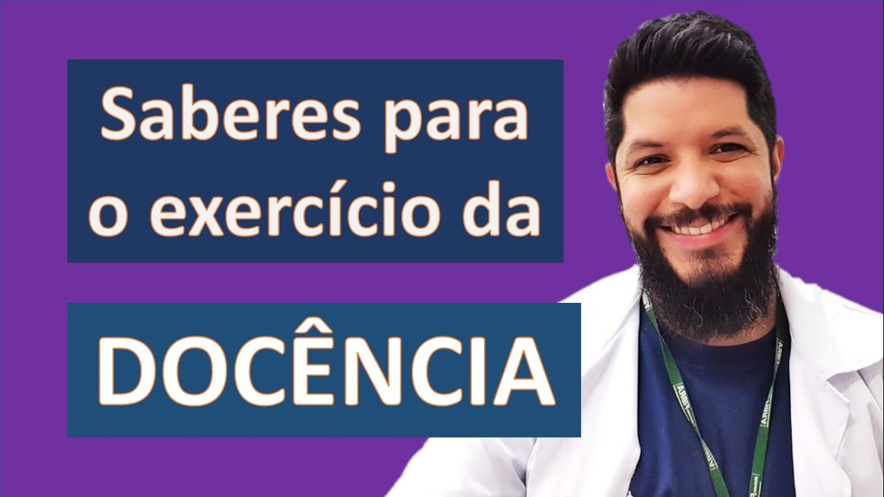 Os saberes para o exercício da DOCÊNCIA