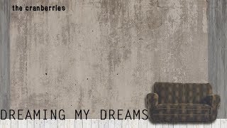 The Cranberries - Dreaming My Dreams - Lyrics Video