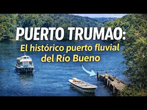 Puerto Trumao: el histórico puerto fluvial del río Bueno | Ruta desde La Unión