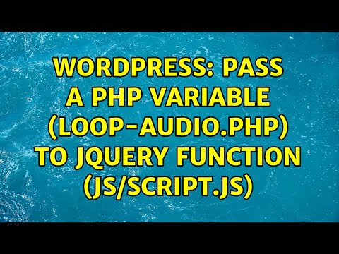 Wordpress Pass A Php Variable Loop Audio Php To Jquery Function Jsscript Js 2 Solutions