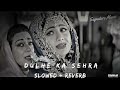 Dulhe Ka Sehra Suhana Lagta Hai [Slowed+Reverb] - Nusrat Fateh Ali Khan | Bollywood Lofi