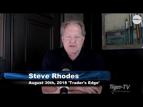 August 30th The Trader's Edge with Steve Rhodes on TFNN - 2018