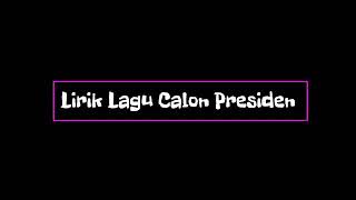 Download lagu Lirik Lagu calon presiden mp3