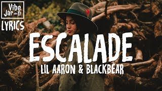 lil aaron &amp; blackbear - ESCALADE (Lyrics)