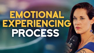 How To Do The Emotional Experiencing Process