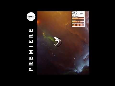 PREMIERE : Leghet - Don't Look Back (Original Mix) [Astral Records]