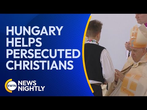 Hungary Works Towards Helping Persecuted Christians | EWTN News Nightly