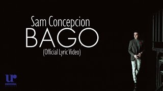 Sam Concepcion - Bago (Official Lyric Video)