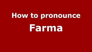 How to pronounce Farma