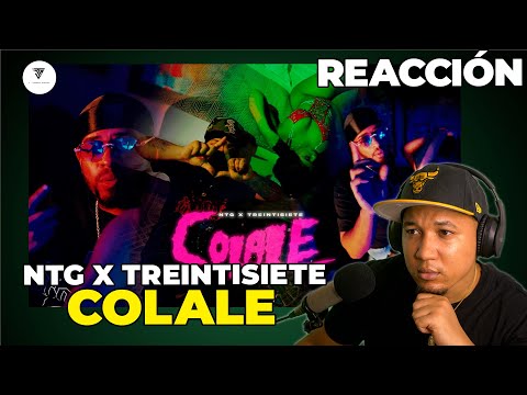 REACCIÓN a NTG X TREINTISIETE - COLALE (Official Video)