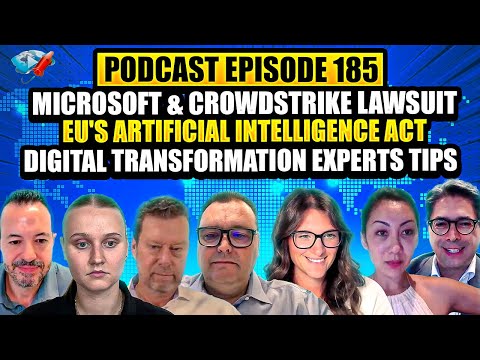 Podcast Ep185: Microsoft & Crowdstrike Lawsuit, EU's AI Act, Digital Transformation Experts