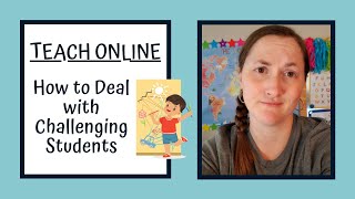Teach Online: How to Deal with Challenging Students