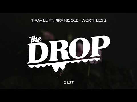 T Ravill ft. Kira Nicole - Worthless