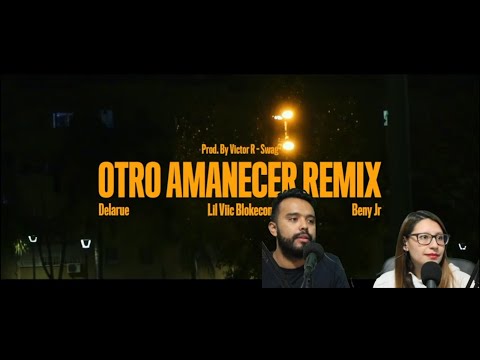 Lil viic Blokecon & Delarue Ft Beny Jr - Otro Amanecer Remix REACCION