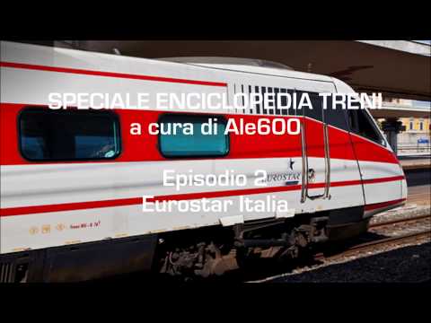 Speciale Enciclopedia Treni - Ep. 2 - Eurostar Italia