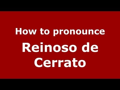 How to pronounce Reinoso de Cerrato (Spanish/Spain) - PronounceNames.com