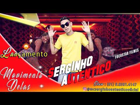 MC SERGINHO AUTÊNTICO - MOVIMENTO DELAS