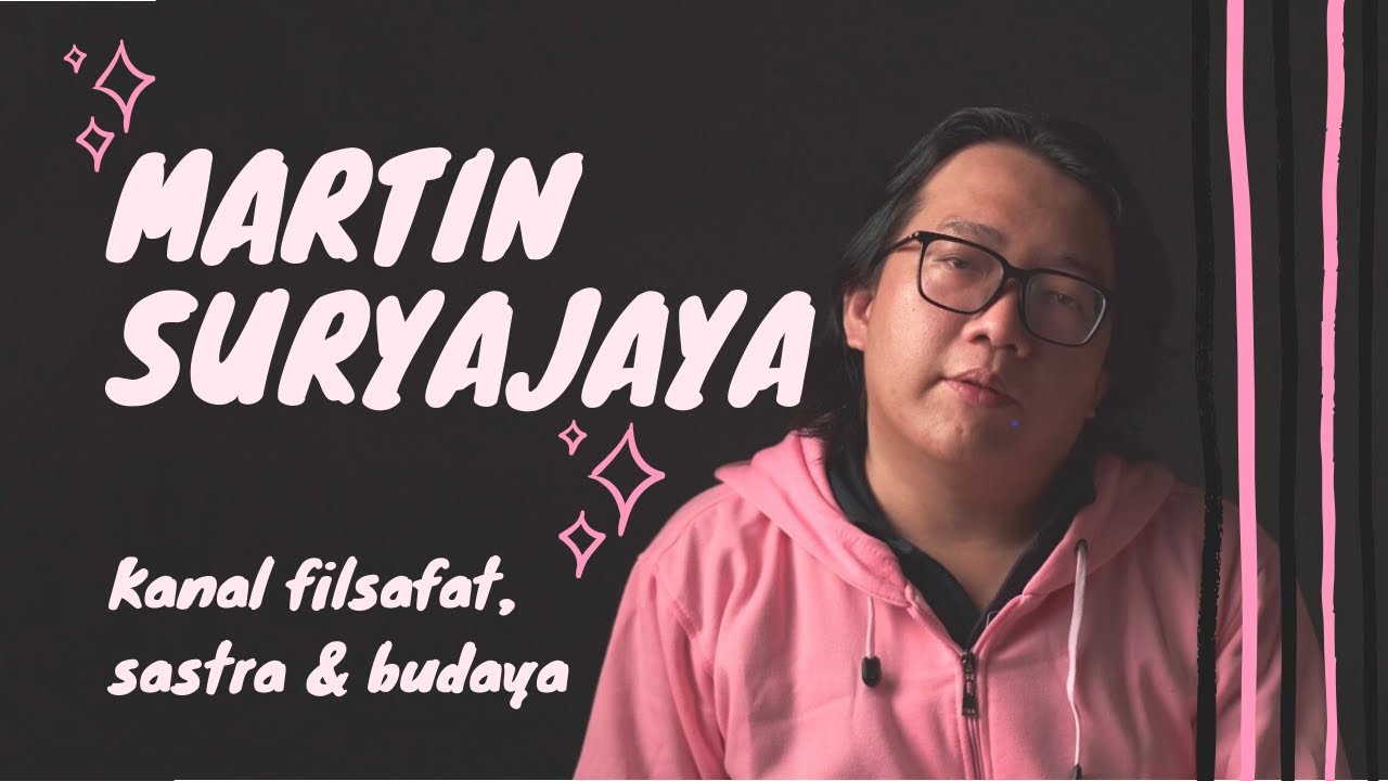 Pengantar Kanal Martin Suryajaya: Filsafat, Sastra, Budaya