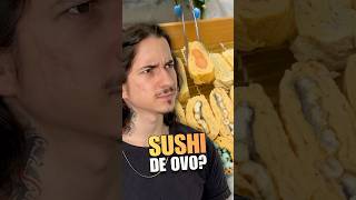 Sushi de ovo?