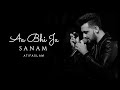 Aa Bhi Jaa Sanam Atif Aslam Whatsapp Status Ashraf Creation