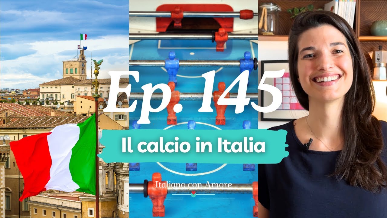 Il calcio in Italia (anche per chi non lo segue!) - Podcast #145
