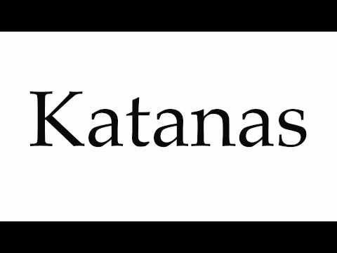 How to Pronounce Katanas