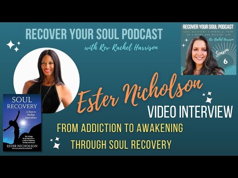 VIDEO INTERVIEW: Ester Nicholson: From Addiction to Awakening Through Soul Recovery