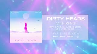 Dirty Heads - Visions (David Foral, Jungle Josh, and JROB Remix)