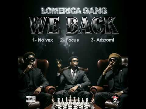 Lomerica Gang – WE BACK (EP) – No Vex [Audio Officiel]