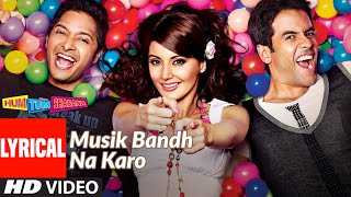 Musik Bandh Na Karo Lyrical | Hum Tum Shabana | Tusshar Kapoor, Shreyas Talpade, Minissha Lamba | DOWNLOAD THIS VIDEO IN MP3, M4A, WEBM, MP4, 3GP ETC