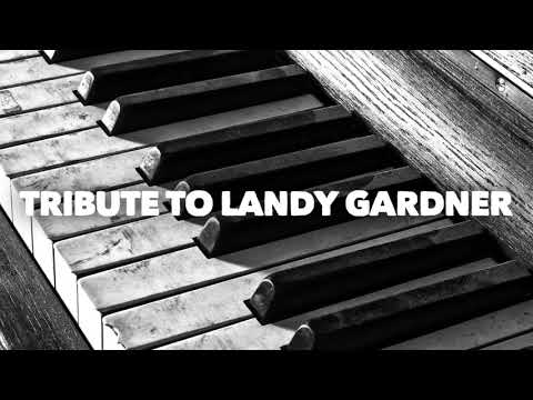 Tribute To Landy Gardner