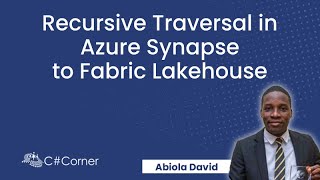 Recursive Traversal in Azure Synapse to Fabric Lakehouse
