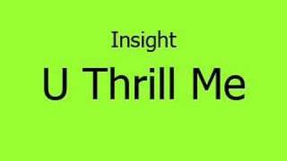 Insight - U Thrill Me