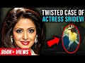 The Most Twisted Case Of Bollywood Celebrity | Sridevi Case