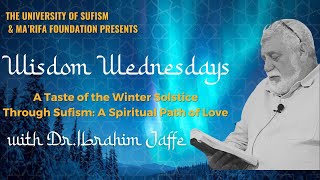 A Taste of the Winter Solstice Through Sufism: A Spiritual Path of Love | Dr. Ibrahim Jaffe
