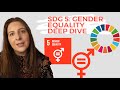 SDG 5 Gender Equality - UN Sustainable Development Goals - DEEP DIVE
