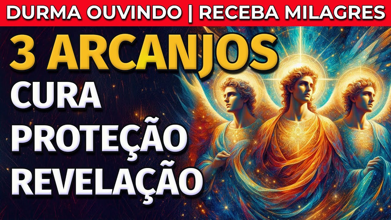 ORAÇÃO AOS 3 ARCANJOS PARA DORMINDO: MIGUEL, GABRIEL E RAFAEL | PROTEÇÃO, CURA E REVELAÇÃO