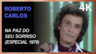 Roberto Carlos - Na Paz Do Seu Sorriso (Official 4K Video - Especial 1979)