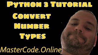 Python Tutorial: How To Convert Number Types In Python