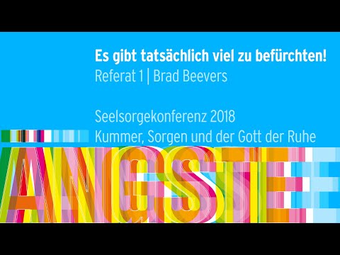 1 | Angst und Sorgen: Es gibt tatsächlich viel zu befürchten! | Brad Beevers