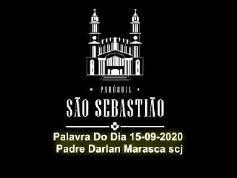 Palavra Do Dia 15-09-2020 Padre Darlan Marasca scj