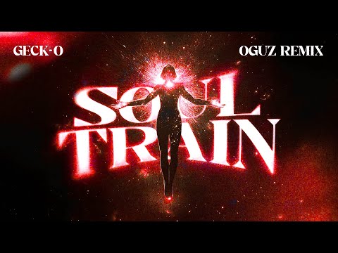 Geck-o - Soul Train (OGUZ Remix)