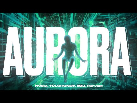 NUEKI, TOLCHONOV, VØJ, Narvent - AURORA (SPED UP)