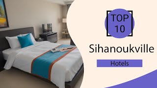 Top 10 Best Hotels in Sihanoukville | Sihanoukville Best Hotels | Sihanoukville 