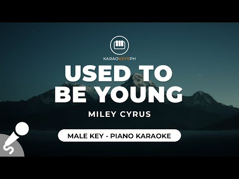 Used To Be Young - Miley Cyrus (Male Key - Piano Karaoke)