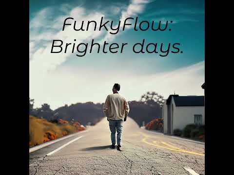 FunkyFlow: Brighter days