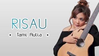 Download lagu Risau - Tami Aulia ( Lyrics ) mp3 Download lagu Risau - Tami Aulia ( Lyrics ) mp3